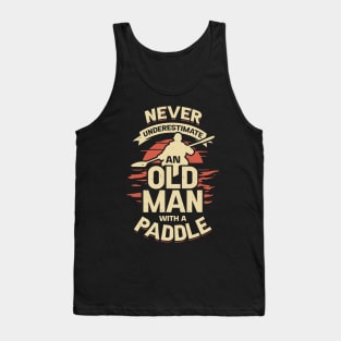 Never Underestimate An Old Man With A Paddle Tank Top